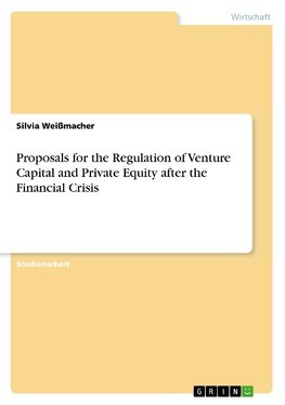 Proposals for the Regulation of  Venture Capital and Private Equity after the Financial Crisis