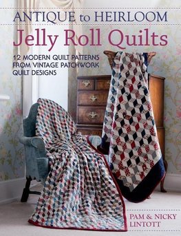 Antique To Heirloom Jelly Roll Quilts