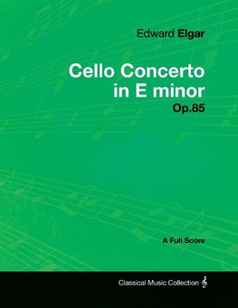 Edward Elgar - Cello Concerto in E minor - Op.85 - A Full Score