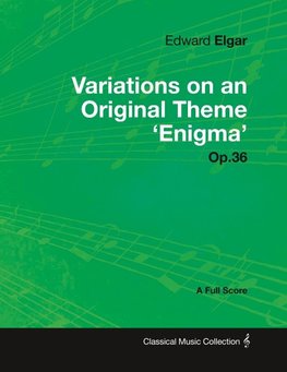 Edward Elgar - Variations on an Original Theme 'Enigma' Op.36 - A Full Score