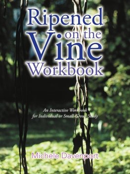Ripened on the Vine Workbook