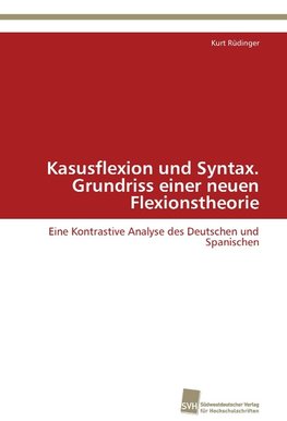 Kasusflexion und Syntax. Grundriss einer neuen Flexionstheorie
