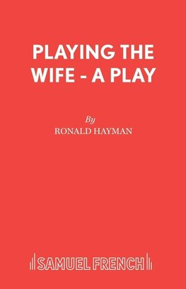 Playing the Wife - A Play