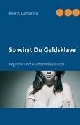 So wirst Du Geldsklave