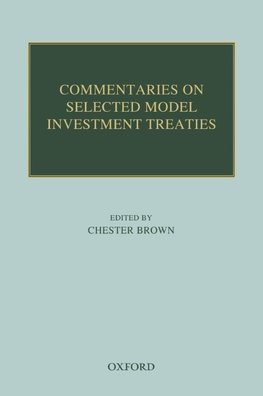 Commentaries on Selected Model Investment Treaties
