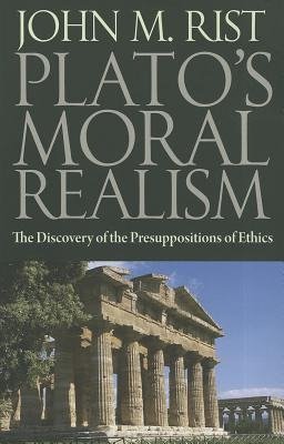 Plato's Moral Realism: The Discovery of the Presuppositions of Ethics
