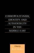 Cosmopolitanism, Identity and Authenticity in the Middle East