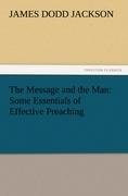The Message and the Man: Some Essentials of Effective Preaching