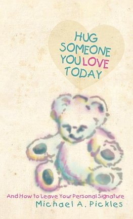 Hug Someone You Love Today