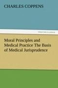 Moral Principles and Medical Practice The Basis of Medical Jurisprudence