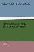 Reminiscences of Sixty Years in Public Affairs, Vol. 1