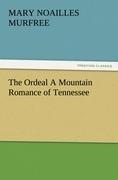 The Ordeal A Mountain Romance of Tennessee