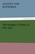 The Stranger A Drama, in Five Acts