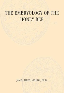 The Embryology of the Honey Bee