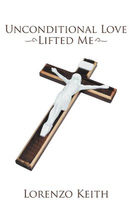 Unconditional Love Lifted Me