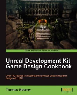 Unreal Development Kit Game Design Cookbook
