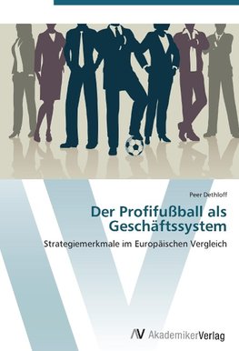 Der Profifußball als Geschäftssystem