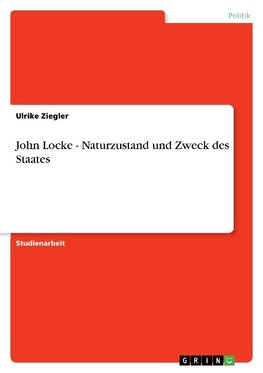 John Locke - Naturzustand und Zweck des Staates