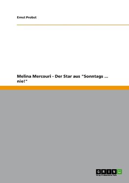 Melina Mercouri - Der Star aus "Sonntags ... nie!"