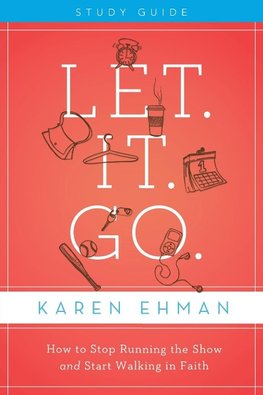 The Let. It. Go. Bible Study Guide