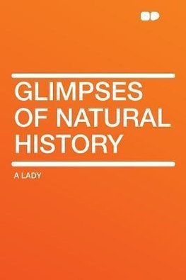 Glimpses of Natural History