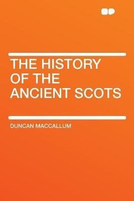 The History of the Ancient Scots