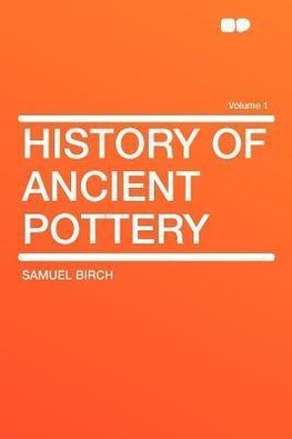 History of Ancient Pottery Volume 1