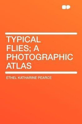 Typical Flies; a Photographic Atlas