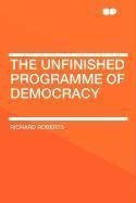 The Unfinished Programme of Democracy