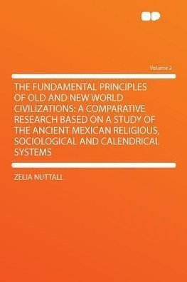 The Fundamental Principles of Old and New World Civilizations