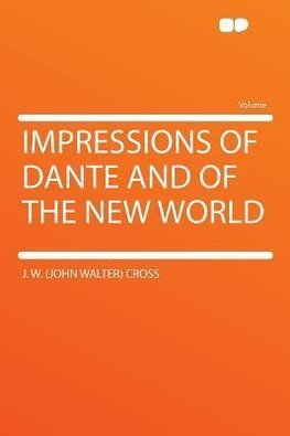 Impressions of Dante and of the New World