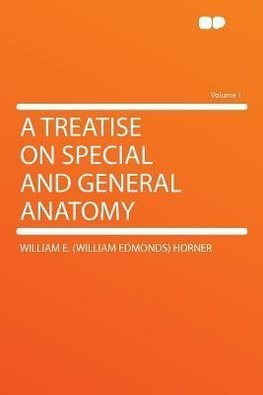 A Treatise on Special and General Anatomy Volume 1