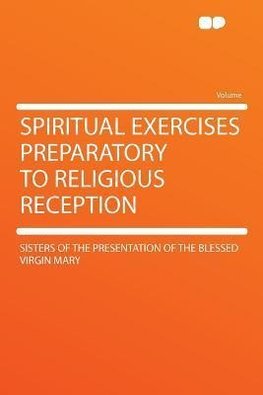 Spiritual Exercises Preparatory to Religious Reception