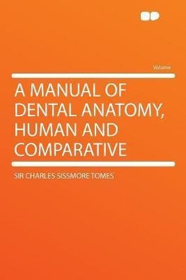A Manual of Dental Anatomy, Human and Comparative