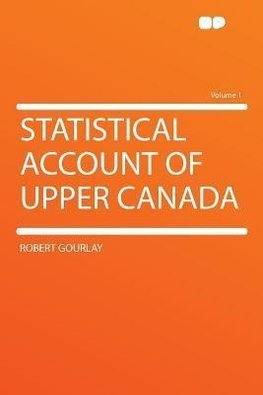 Statistical Account of Upper Canada Volume 1