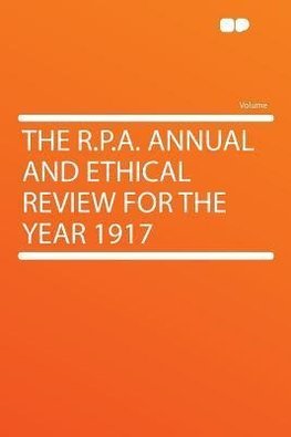 The R.P.A. Annual and Ethical Review for the Year 1917
