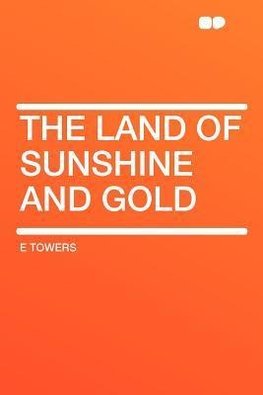 The Land of Sunshine and Gold