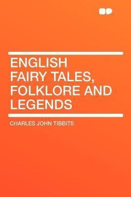 English Fairy Tales, Folklore and Legends