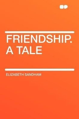 Friendship. a Tale