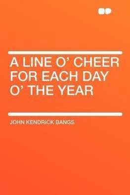 A Line O' Cheer for Each Day O' the Year