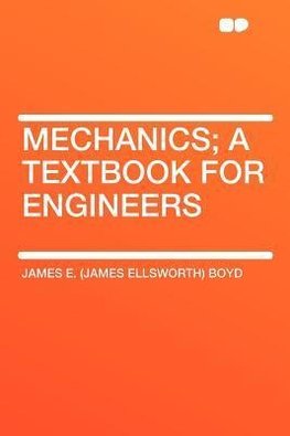 Mechanics; a Textbook for Engineers