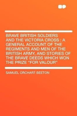 Brave British Soldiers and the Victoria Cross