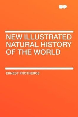 New Illustrated Natural History of the World