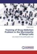 Framing of Drug Addiction Problem in the Municipality of Banja Luka
