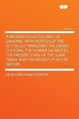 A   Mission to Gelele, King of Dahome