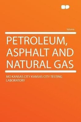 Petroleum, Asphalt and Natural Gas