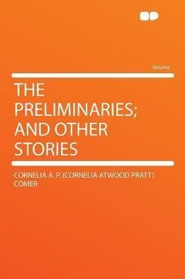 The Preliminaries; and Other Stories