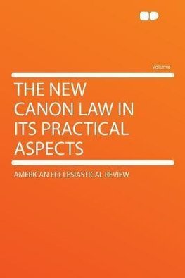 The New Canon Law in Its Practical Aspects