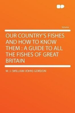 Our Country's Fishes and How to Know Them
