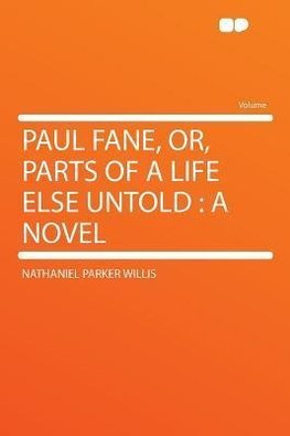 Paul Fane, Or, Parts of a Life Else Untold